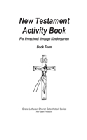 New Testament Activity Book: (1 Grace Lutheran Church Catechetical)