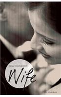 How to Love Your Wife: (English)