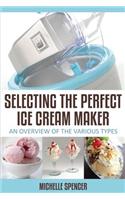 Selecting The Perfect Ice Cream Maker