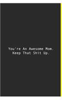 You're An Awesome Mom. Keep That Shit Up.