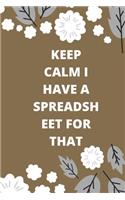 Keep Calm I Have A Spreadsheet For That