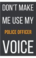 Don't Make Me Use My Police Officer Voice