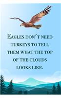 Eagles don't need turkeys - blank lined notebook - journal - Eagle quote (6x9 inches) with 100 Pages