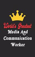World's Greatest Media And Communication Worker Notebook - Funny Media And Communication Worker Journal Gift: Future Media And Communication Worker Student Lined Notebook / Journal Gift, 120 Pages, 6x9, Soft Cover, Matte Finish