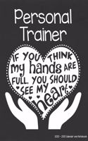 Personal Trainer 2020-2021 Calendar and Notebook: If You Think My Hands Are Full You Should See My Heart: 2-year Monthly Organizer (Jan 2020 - Dec 2021); Exercise Gift Planner Book w/ Custom Month C