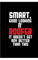 Smart good looking & roofer it doesn't get any better than this