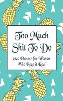 Too Much Shit To Do For Tired Ass Women