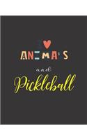 I Love Animals and Pickleball