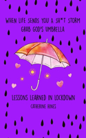 When Life Sends You A Sh*t Storm Grab God's Umbrella