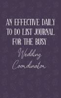 AN EFFECTIVE DAILY TO DO LIST JOURNAL FOR THE BUSY Wedding Coodinator: Gifts For Wedding Coordinator- UNDATED- Great Notebook For Making Note of Daily Tasks, Important Activities, Appointments - Awesome Reminder To Keep