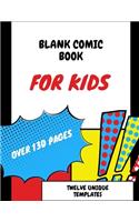 Blank Comic Book For Kids: Over 130 Pages, Twelve Unique Templates