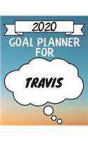2020 Goal Planner For Travis: 2020 New Year Planner Goal Journal Gift for Travis / Notebook / Diary / Unique Greeting Card Alternative
