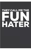 They Call Me The Fun Hater