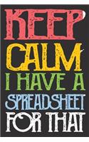 Keep Calm I've Got A Spreadsheet For That: Blank Lined Journal Notebook / Journal Gift, 120 Pages, 6x9, Soft Cover, Matte Finish