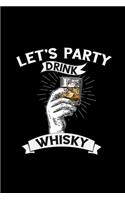 Let's party drink whisky