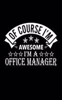 Of Course I'm Awesome I'm A Office Manager