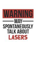 Warning May Spontaneously Talk About LASERS Notebook LASERS Lovers OBSESSION Notebook A beautiful: Lined Notebook / Journal Gift,, 120 Pages, 6 x 9 inches, Personal Diary, LASERS obsession, LASERS Hobby, LASERS Lover, Personalized Journal, Customi