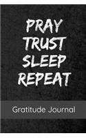 Pray Trust Sleep Repeat