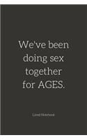 We've been doing sex together for AGES.