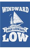 Windward High Leeward Low: Sailing Gift Notebook 115 Blank Ruled Lined Pages Notes Journal