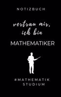 Notizbuch Vertrau Mir, Ich Bin Mathematiker #mathematikstudium