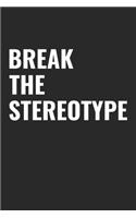 Break the Stereotype: Notizbuch, Notizblock, Geburtstag Geschenk Buch mit 120 kariereten Seiten