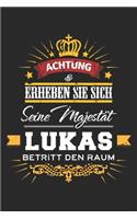 Achtung Erheben Sie sich Seine Majestät Lukas Betritt den Raum: Namensgeschenk Notizbuch liniert DIN A5 - 120 Seiten für Notizen, Zeichnungen, Formeln - Organizer Schreibheft Planer Tagebuch