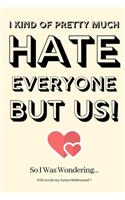 I Kind of Pretty Much Hate Everyone but Us! So I Was Wondering...Will you be my Junior Bridesmaid: Junior Bridesmaid Proposal, Junior Bridesmaid Invite, Junior Bridesmaid Planner, Funny Junior Bridesmaid Gifts