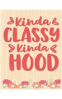 Kinda Classy Kinda Hood: Lined Journal: Journal Notebook Diary: Best Gift for Moms, Daily Moments and Milestones - A Classic Ruled/Lined Composition Book/Journal To Write An