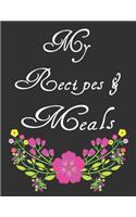 My Recipes & Meals: My Recipes Keeper: Journal to Write In Recipe Cards and Cooking Gifts, chic Food Cookbook Design, Document all Your Special Recipes and Notes for Yo