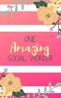 One Amazing Social Worker: Pink Stripe Yellow Flowers Floral Social Worker Gift - Softback Writing Book Notebook (6" x 9") 120 Lined Pages