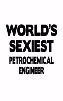 World's Sexiest Petrochemical Engineer: Unique Petrochemical Engineer Notebook, Journal Gift, Diary, Doodle Gift or Notebook - 6 x 9 Compact Size- 109 Blank Lined Pages