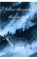 I follow the path of the warrior