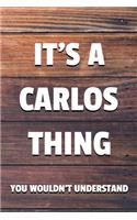 It's a Carlos Thing You Wouldn't Understand: 6x9" Lined Notebook/Journal Funny Gift Idea