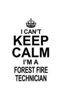 I Can't Keep Calm I'm A Forest Fire Technician: Personal Forest Fire Technician Notebook, Journal Gift, Diary, Doodle Gift or Notebook - 6 x 9 Compact Size- 109 Blank Lined Pages