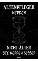 Altenpfleger werden nicht älter sie werden besser Notizbuch