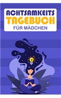 Achtsamkeitstagebuch für Mädchen: Tagebuch für Kinder - Achtsamkeitsübungen - Achtsamkeit