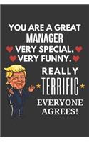 You Are A Great Manager Very Special Very Funny Really Terrific Everyone Agrees! Notebook
