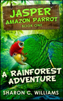 A Rainforest Adventure (Jasper - Amazon Parrot Book 1)