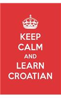 Keep Calm and Learn Croatian: Croatian Designer Notebook