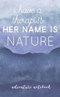 I Have A Therapist Her Name Is Nature