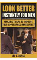 Look Better Instantly for Men