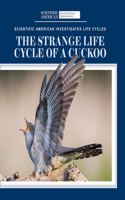 Strange Life Cycle of a Cuckoo
