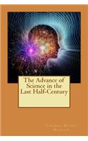 The Advance of Science in the Last Half-Century