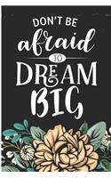 Don't Be Afraid to Dream Big