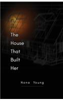 House That Built Her