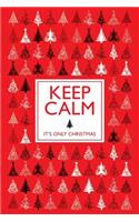 Keep Calm It's Only Christmas