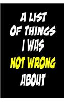 A List of Things I Was Not Wrong about: Blank Lined Journal