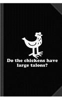 Do the Chickens Have Large Talons Journal Notebook: Blank Lined Ruled for Writing 6x9 120 Pages