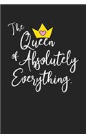 The Queen of Absolutely Everything: A 6x9 Inch Matte Softcover Journal Notebook with 120 Blank Lined Pages and a Funny Empowering Cover Slogan